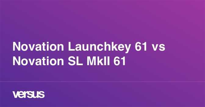Novation impulse 61 vs novation launchkey mini: в чем разница?